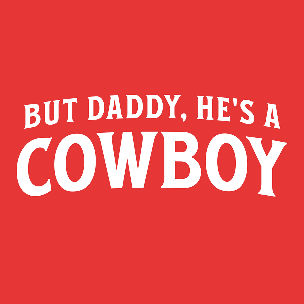 But Daddy, He's a Cowboy - Text