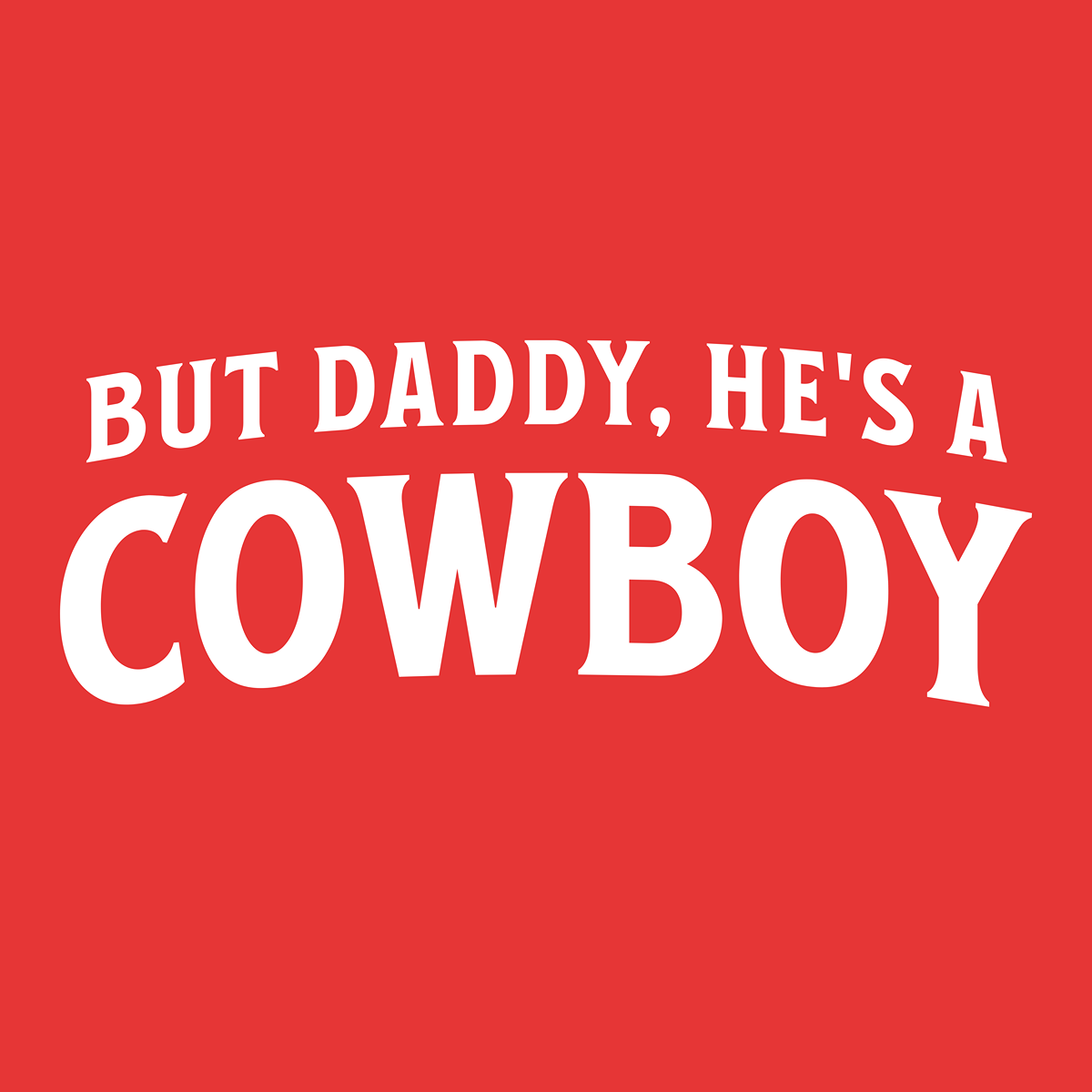 But Daddy, He's a Cowboy - Text