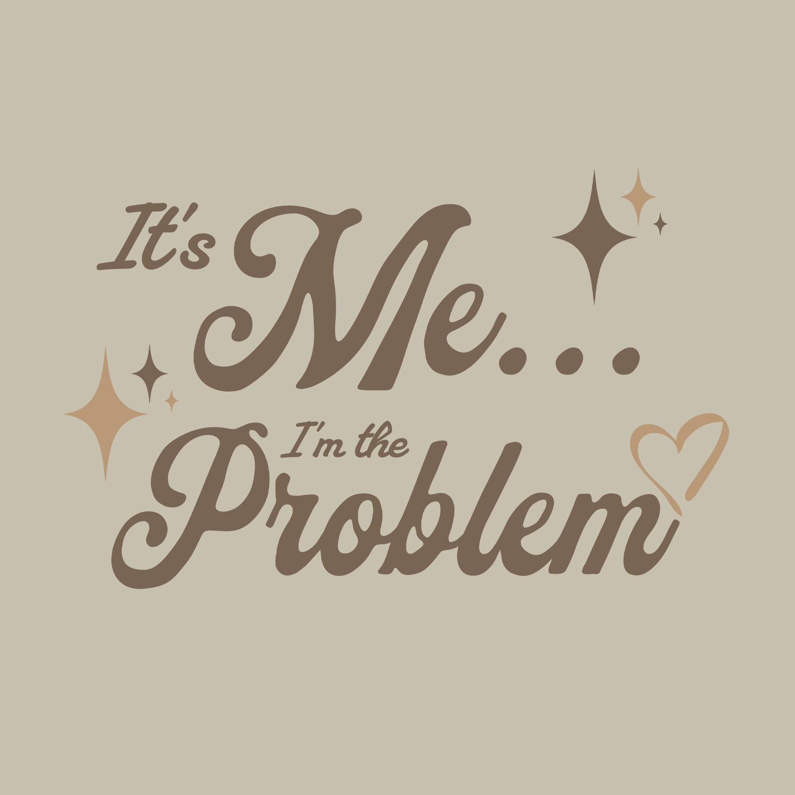 It's Me... I'm The Problem